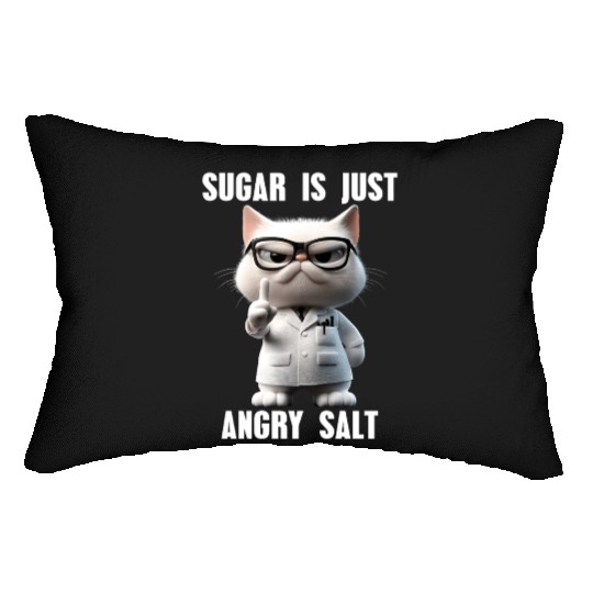 Sugar Is Just Angry Salt Meme Cat Science Lumbar Pillows
