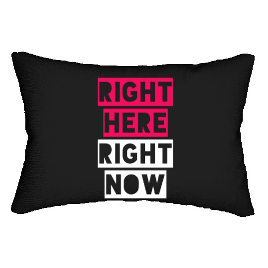 RIGHT HERE RIGHT NOW Lumbar Pillows