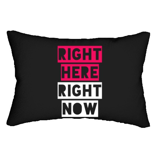 RIGHT HERE RIGHT NOW Lumbar Pillows