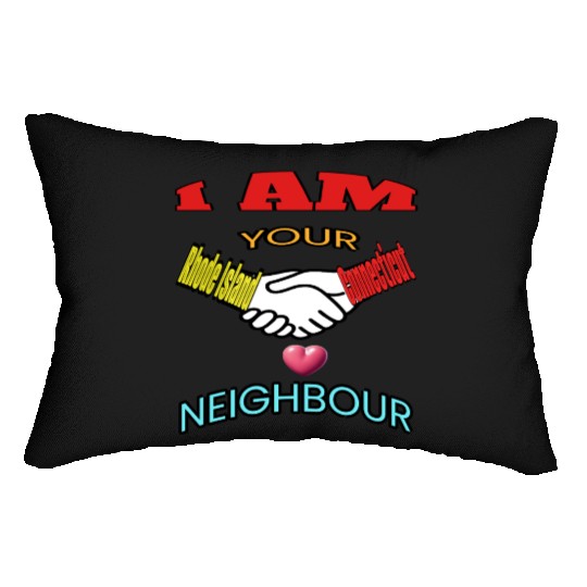 I AM YOUR NEIGHOUR RHODE ISLAND AND CONNECTICUT Lumbar Pillows