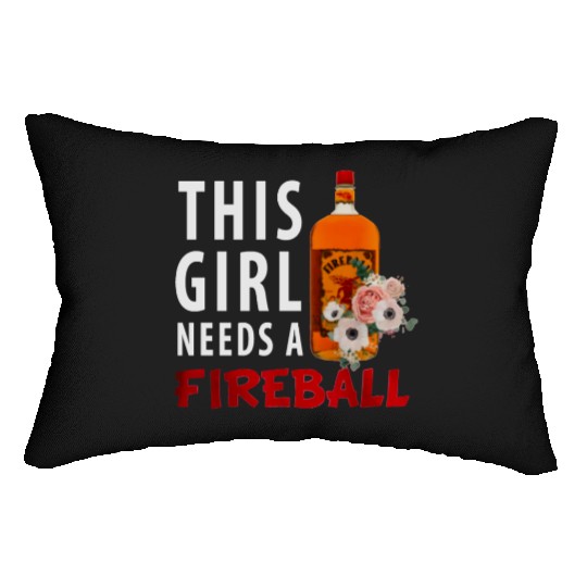 This Girl Needs A Fireball Lumbar Pillows