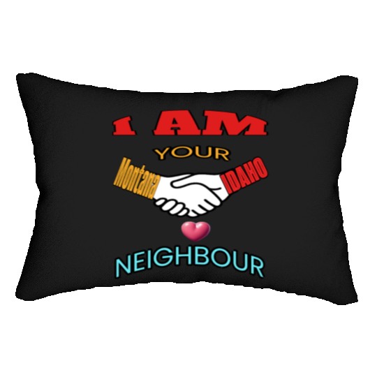 I AM YOUR NEIGHOUR MONTANA AND IDAHO Lumbar Pillows