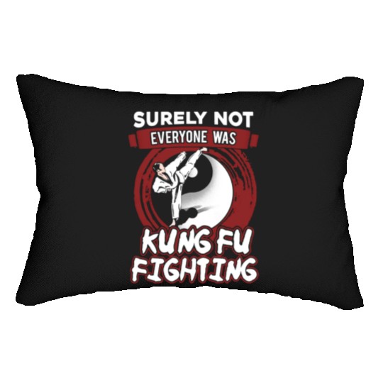 Surely Not Everyone Was Kungfu Fighting Lumbar Pillows