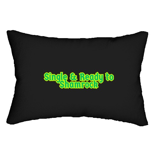 Single & Ready to Shamrock sexy St. Patrick's Day Lumbar Pillows