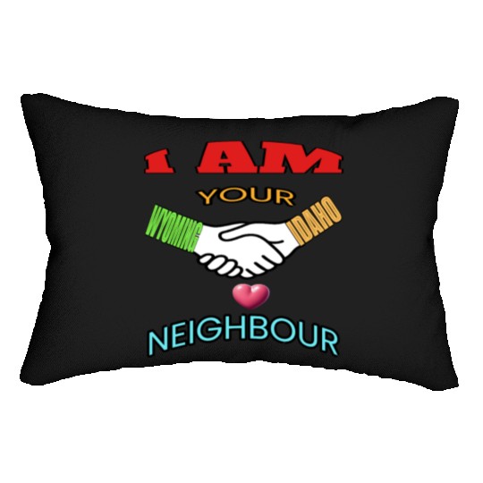 I AM YOUR NEIGHOUR WYOMING AND IDAHO Lumbar Pillows