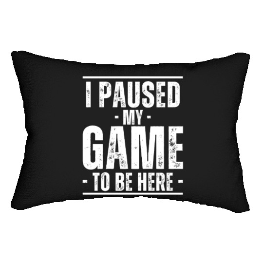 I paused My Game To Be Here Lumbar Pillows