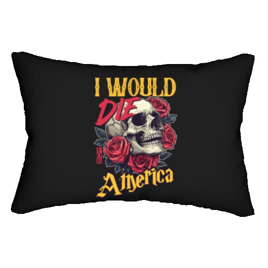 I Would Die For America skull And Roses Lumbar Pillows