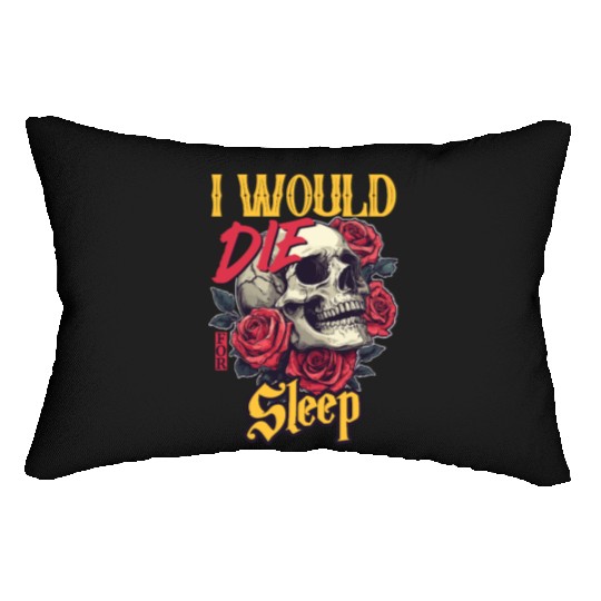 I Would Die For Sleep skull Roses Design Lumbar Pillows