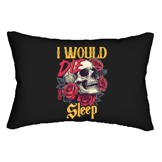 I Would Die For Sleep skull Roses Design Lumbar Pillows