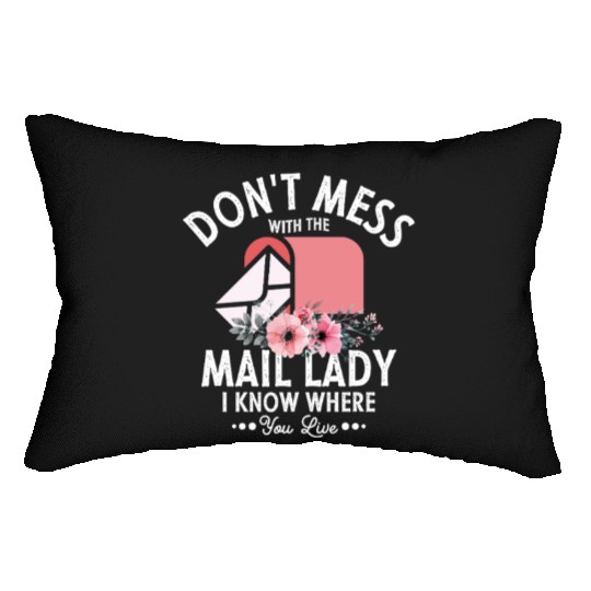 Don't Mess With The Mail Lady Postal Worker Mail Lumbar Pillows