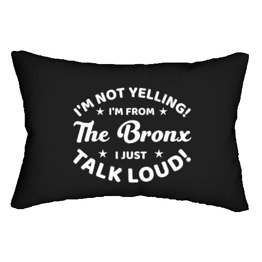I Am Not Yelling I Am From The Bronx Lumbar Pillows
