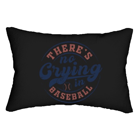 There's No Crying In Baseball Lumbar Pillows