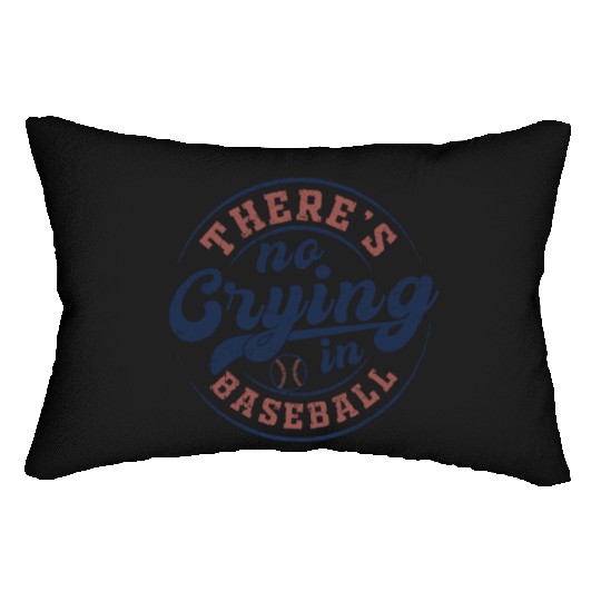 There's No Crying In Baseball Lumbar Pillows