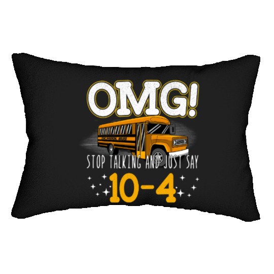 OMG Stop Talking And Just Say 10-4 Lumbar Pillows