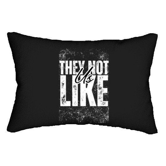 They not like us Lumbar Pillows