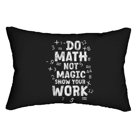 Do Math Not Magic Show Your Work 2 Lumbar Pillows