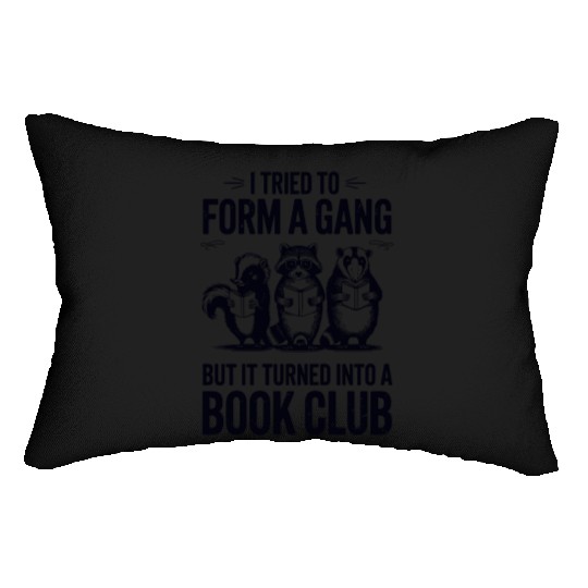 I Tried To Form A Gang Book Lover Club Lumbar Pillows