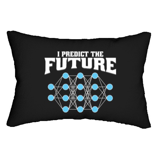 I Predict the Future – AI, Neural Network, Data Lumbar Pillows