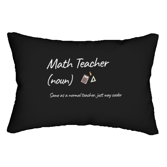 Math Teacher Same As Normal Teacher Much Cooler Lumbar Pillows
