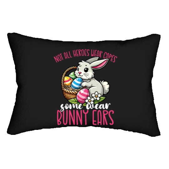 Not All Heroes Wear Capes Some Wear Bunny Ears Lumbar Pillows
