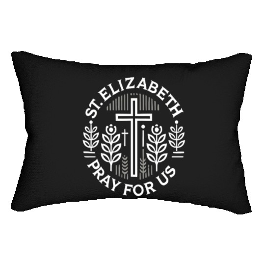 St. Elizabeth Pray for Us Catholic Patron Saint Lumbar Pillows