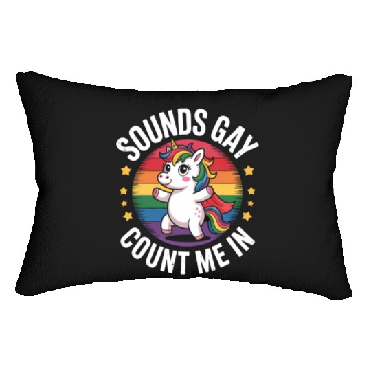 Sounds Gay Count Me In Unicorn Rainbow LGBTQ Pride Lumbar Pillows
