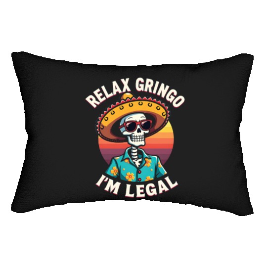 Mexican Immigrant Skeleton Relax I'm Legal Lumbar Pillows