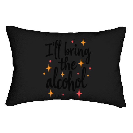 I'll Bring the Alcohol Party Saying Quote Lumbar Pillows