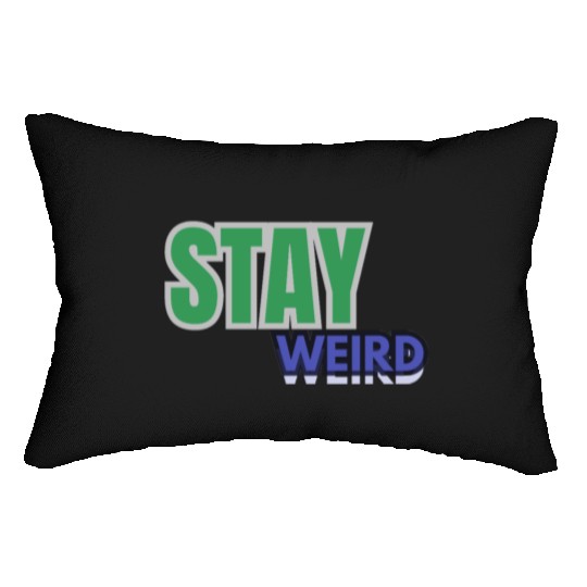Stay weird Typography Lumbar Pillows