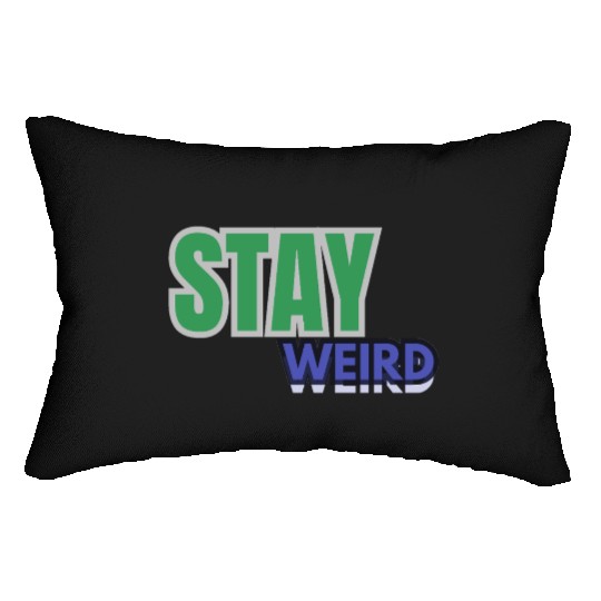 Stay weird Typography Lumbar Pillows