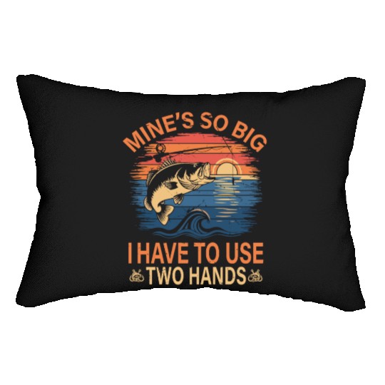 Funny Dad Fishing Mine`s Big Use Two Hands Lumbar Pillows