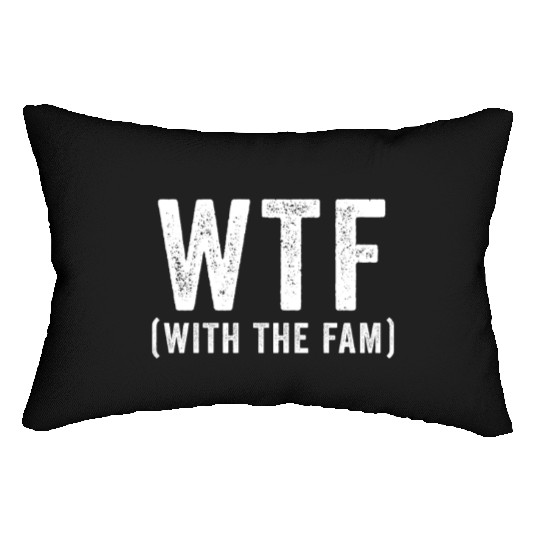 WTF With The Fam Funny WTF Family Reunion Lumbar Pillows
