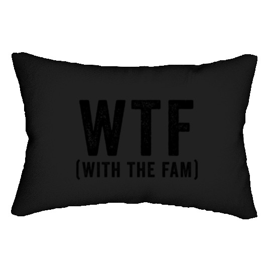 WTF With The Fam Funny WTF Family Reunion Lumbar Pillows