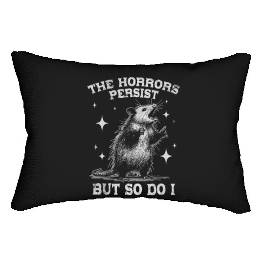 The Horrors Persist But So Do I Funny Opossum Meme Lumbar Pillows