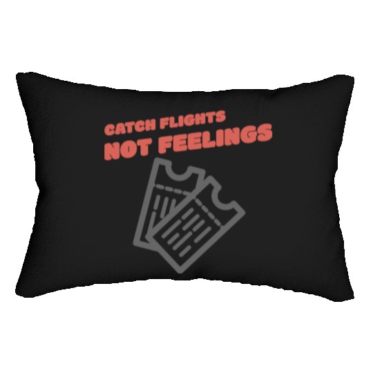 CATCH FLIGHTS NOT FEELINGS Lumbar Pillows