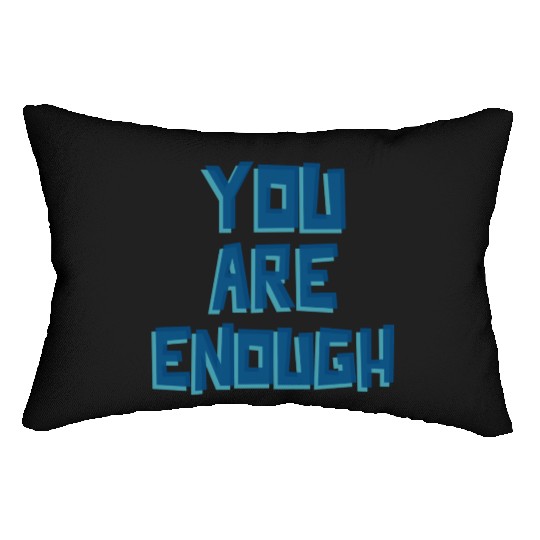 YOU ARE ENOUGH Lumbar Pillows