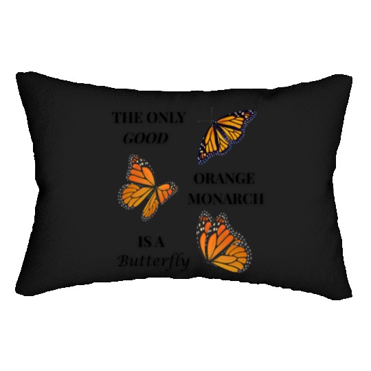 the only good orange monarch is a butterfly Lumbar Pillows