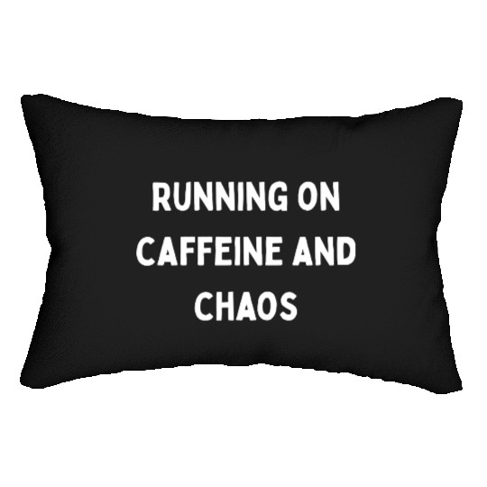 Running on Caffeine and Chaos Lumbar Pillows