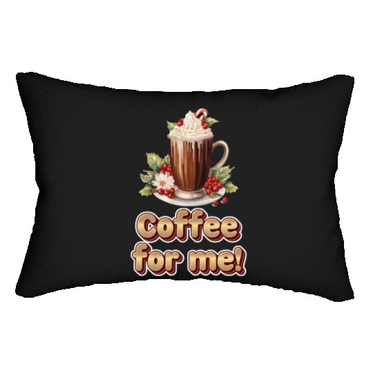 Coffee for me or hot chocolate ️ Lumbar Pillows