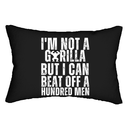 I’m Not A Gorilla But I Can Beat Off A Hundred Men Lumbar Pillows