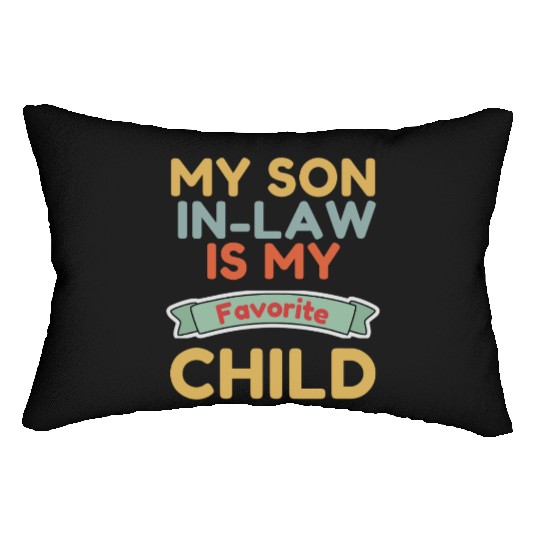 My Son In Law Is My Favorite Child Lumbar Pillows