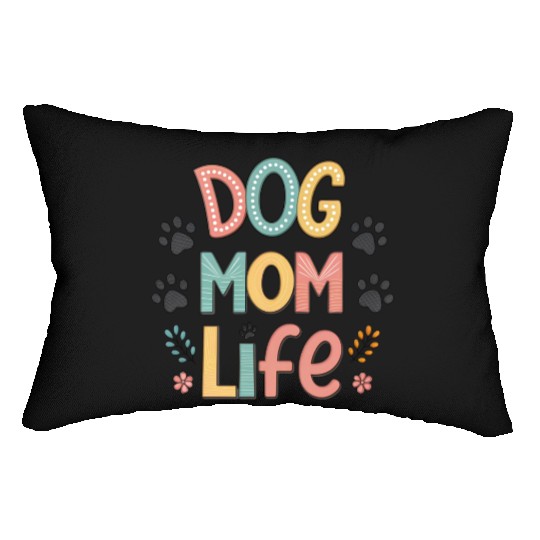 Dog Mom Life - Pawsitively Perfect Collection Lumbar Pillows