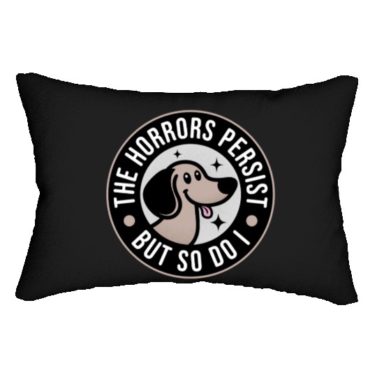 The Horrors persist but so do I Lumbar Pillows