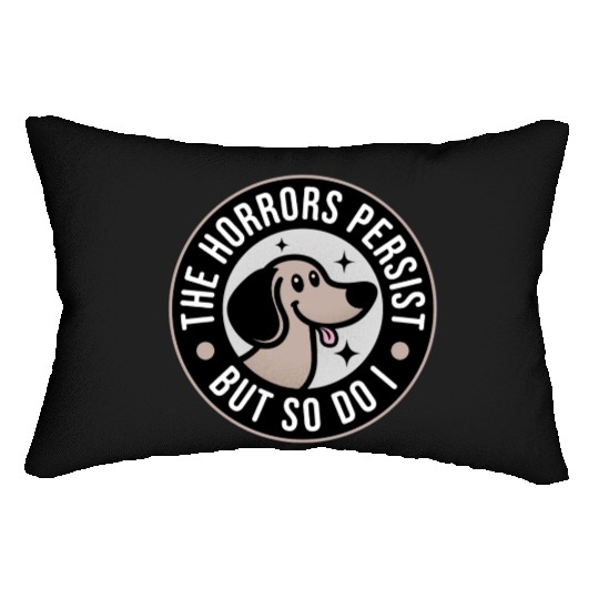 The Horrors persist but so do I Lumbar Pillows