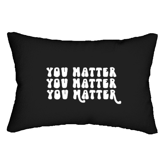 You Matter Positive Affirmation Motivation Lumbar Pillows