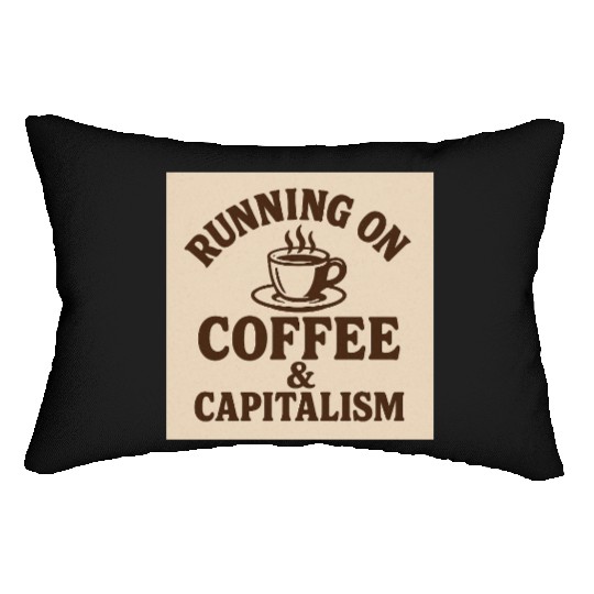 Coffee and Capitalism Lover Quote Lumbar Pillows