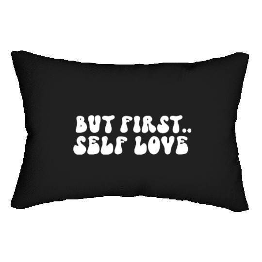 But First Self Love Motivational Message Lumbar Pillows
