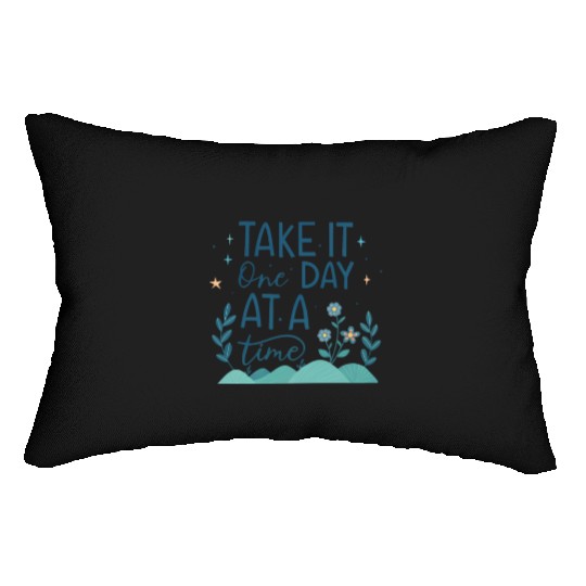Take It One Day at a Time – Motivational Mental Lumbar Pillows