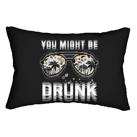 Drinking You Might Be Drunk Summer Sunglasses Lumbar Pillows