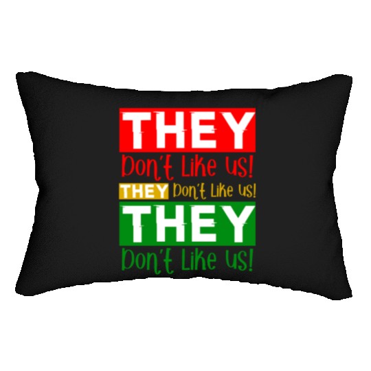 They Dont Like Us Juneteenth BLM Black History Lumbar Pillows